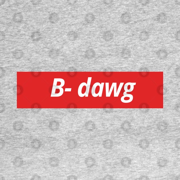 B-Dawg by LanaBanana